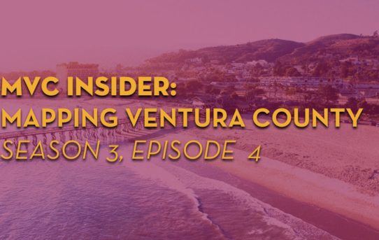 MVC Insider Ep. 4 (Season 3) — Mapping Ventura County