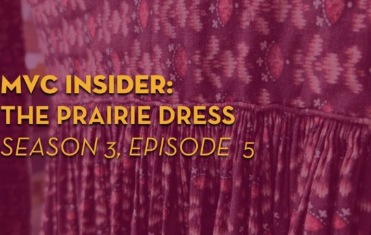 MVC Insider Ep. 5 (Season 3) — The Prairie Dress