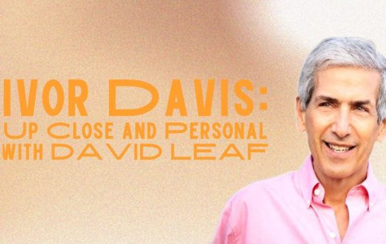 Ivor Davis: Up Close and Personal with David Leaf