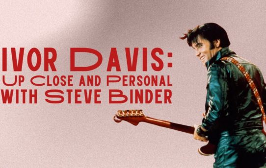 Ivor Davis: Up Close and Personal with Steve Binder