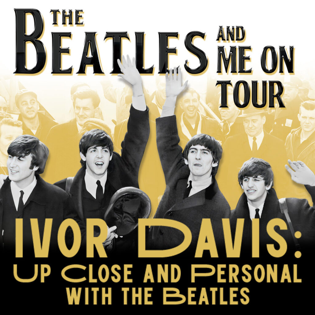 Ivor Davis: UP Close and Personal with The Beatles - Museum of Ventura ...