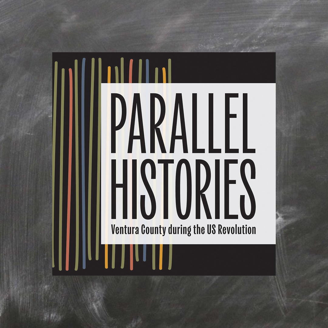 Parallel Histories: Ventura County during the US Revolution